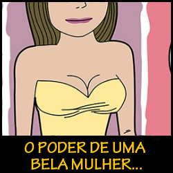 O que uma mulher bonita pode fazer com um homem