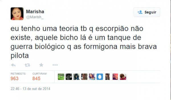 eu tenho uma teoria tb q escorpião não existe, aqquele bicho lá é um tanque de guerra biológico que as formigonas mais bravas pilotam